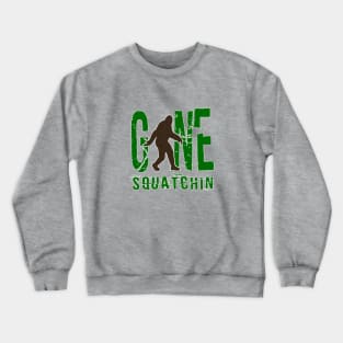 Gone Squatchin Crewneck Sweatshirt